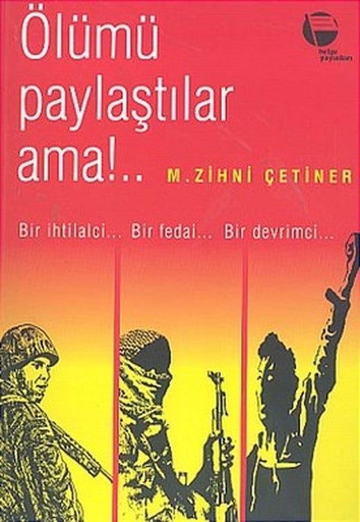 Ölümü Paylaştılar Ama!..Bir İhtilalci.. Bir Fedai... Bir Devrimci... | Belge Yayınları