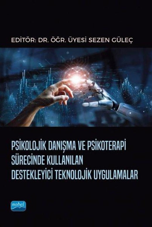 Psikolojik Danışma ve Psikoterapi Sürecinde Kullanılan Destekleyici Teknolojik Uygulamalar | Nobel Akademik Yayıncılık (İnce Kapak)