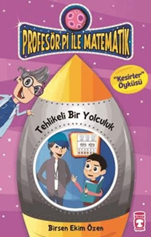 Profesör Pi İle Matematik 2 - Tehlikeli Bir Yolculuk | Timaş Çocuk (Ciltsiz)