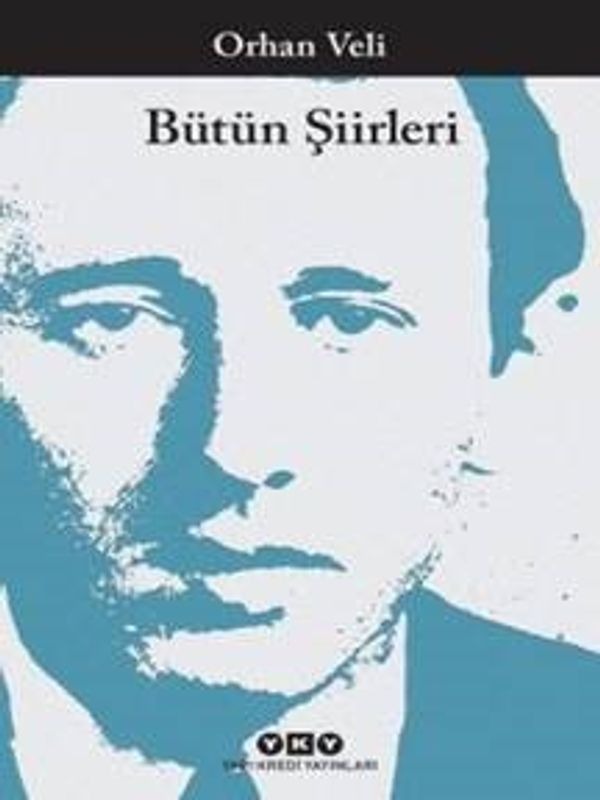 Bütün Şiirleri - Orhan Veli | Yapı Kredi Yayınları