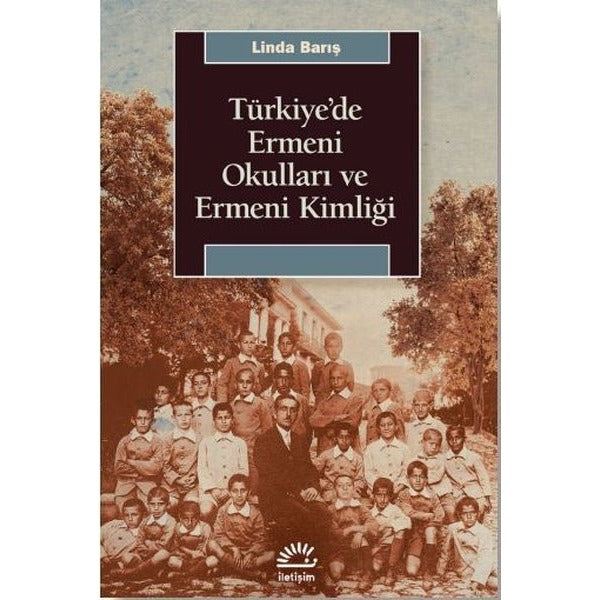Türkiye'de Ermeni Okulları ve Ermeni Kimliği | İletişim Yayınları