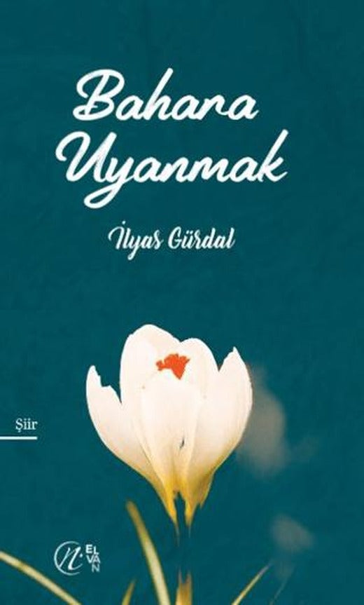 Bahara Uyanmak | Elvan Yayıncılık (Ciltsiz)
