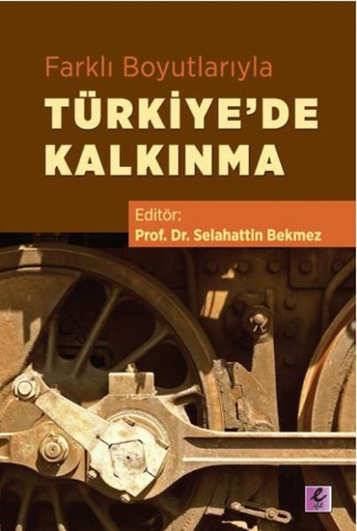 Farklı Boyutlarıyla Türkiye'de Kalkınma | Efil Yayınevi Yayınları (İnce Kapak)