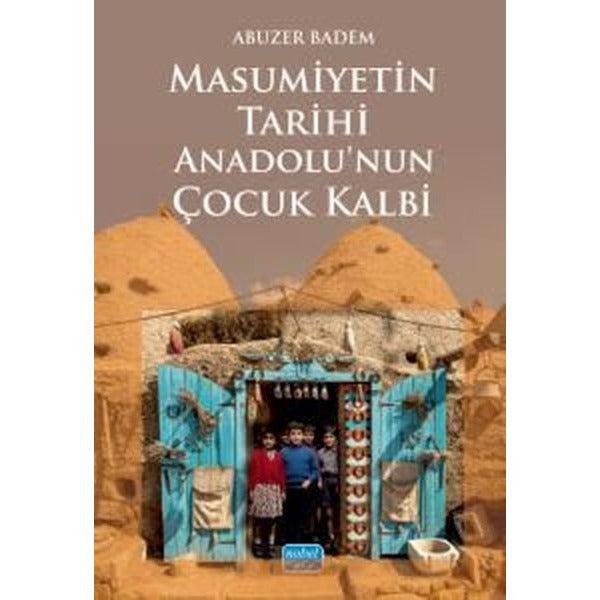 Masumiyetin Tarihi Anadolu'nun Çocuk Kalbi | Nobel Akademik Yayıncılık (İnce Kapak)