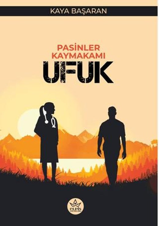 Pasinler Kaymakamı Ufuk | Elpis Yayınları (Ciltsiz)