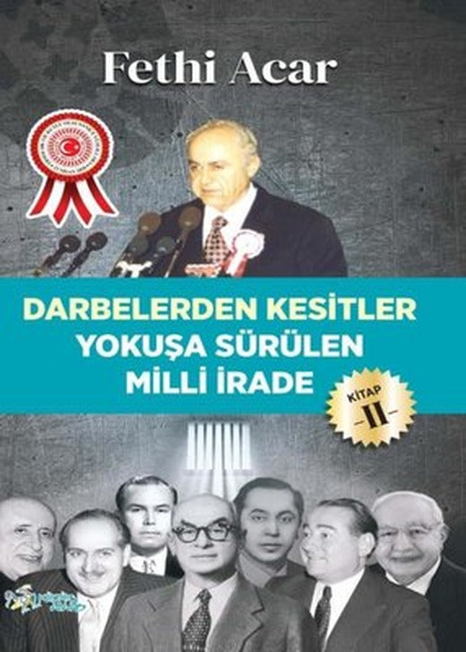 Yokuşa Sürülen Milli İrade 2.Kitap-Darbelerden Kesitler | Kültür Ajans Tanıtım ve Organizasyo
