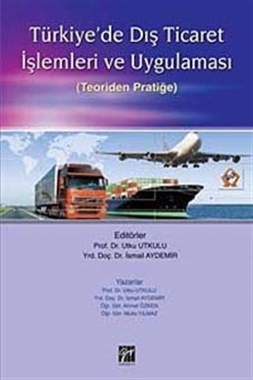 Türkiye’de Dış Ticaret İşlemleri ve Uygulaması | Gazi Kitabevi (Ciltsiz)