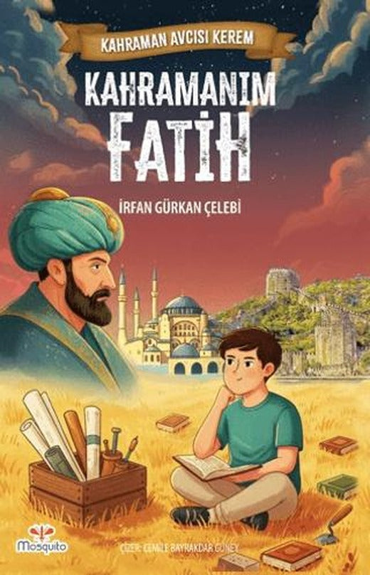 Kahraman Avcısı Kerem – Kahramanım Fatih | Mosquito Yayınları (Ciltsiz)