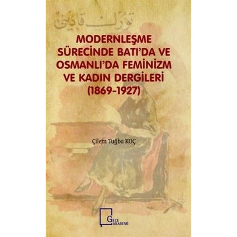 Modernleşme Sürecinde Batı'da ve Osmanlı'da Feminizm ve Kadın Dergileri (1869 - 1927) | Gece Akademi