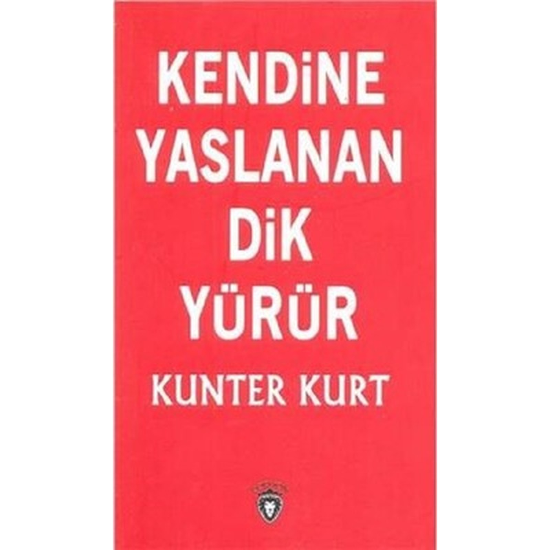 Kendine Yaslanan Dik Yürür | Dorlion Yayınevi