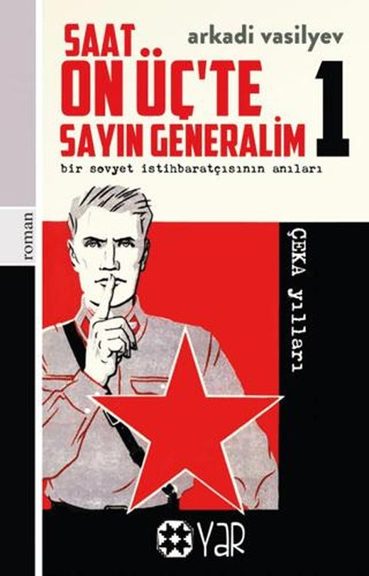 Saat On Üç’te Sayın Generalim 1 - Bir Sovyet İstihbaratçısının Anıları | Yar Yayınları (Ciltsiz)