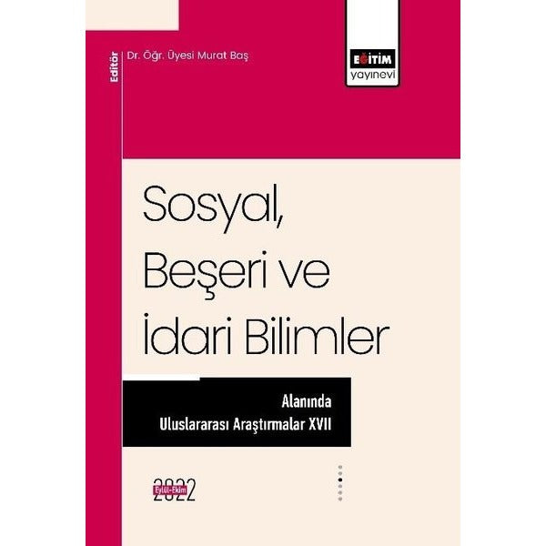 SosyalBeşeri ve İdari Bilimler Alanında Uluslararası Araştırmalar 17 | Eğitim Yayınevi (İnce Kapak)