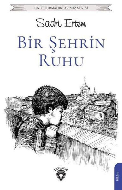 Bir Şehrin Ruhu - Unutturmadıklarımız Serisi | Dorlion Yayınevi (İnce Kapak)