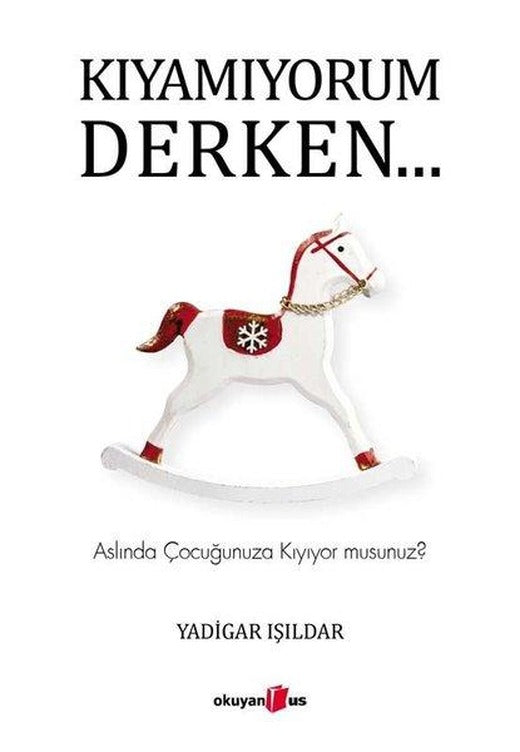 Kıyamıyorum Derken | Okuyan Us Yayınları (İnce Kapak)
