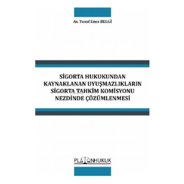 Sigorta Hukukundan Kaynaklanan Uyuşmazlıkların Sigorta Tahkim Komisyonu Nezdinde Çözümlenmesi