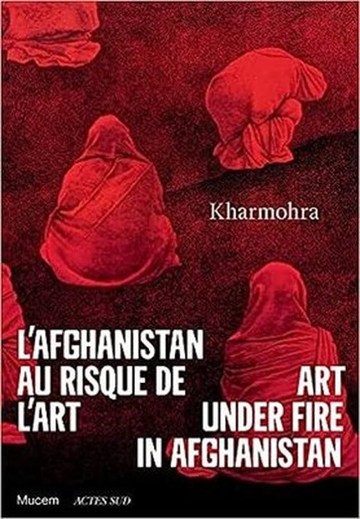 Kharmohra: Art under fire in Afghanistan | Actes Sud