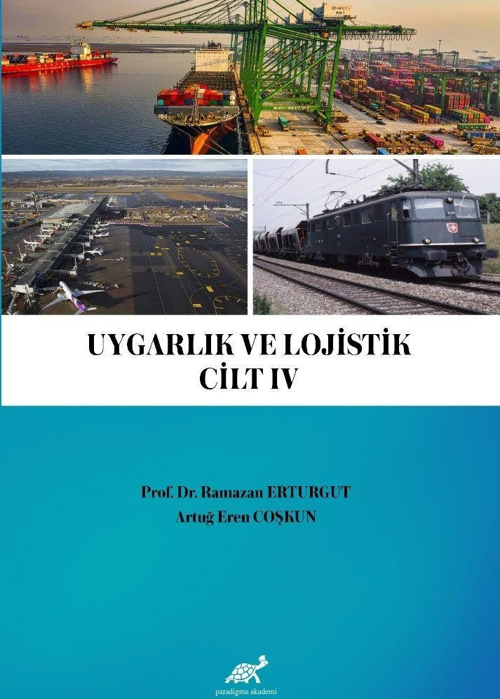 Uygarlık ve Lojistik IV | Paradigma Akademi Yayınları (Ciltsiz)