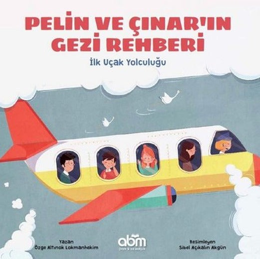 İlk Uçak Yolculuğu-Pelin ve Çınar'ın Gezi Rehberi | Abm Yayınevi