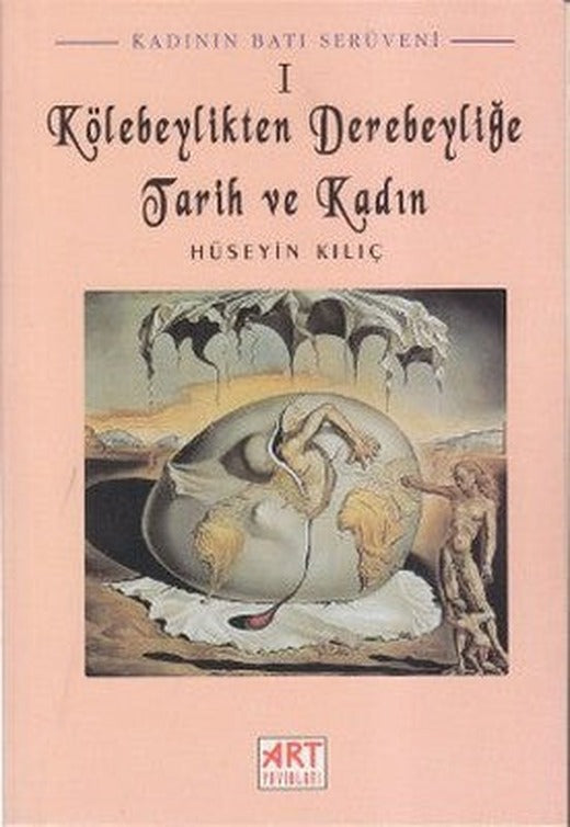Kadının Batı Serüveni 1: Kölebeylikten Derebeyliğe Tarih ve Kadın | Art Basın Yayın
