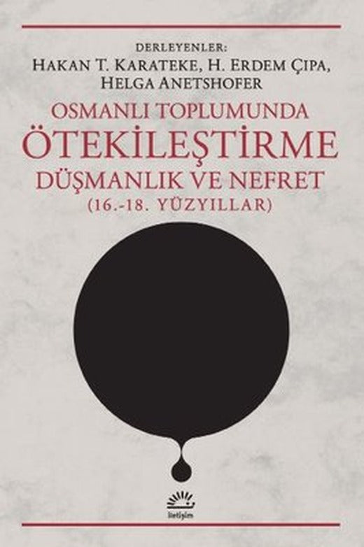 Osmanlı Toplumunda Ötekileştirme Düşmanlık ve Nefret 16, 18, Yüzyıllar | İletişim Yayınları