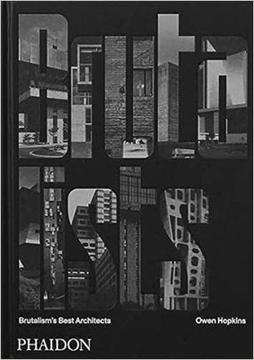 The Brutalists : Brutalism's Best Architects | Phaidon Press Ltd