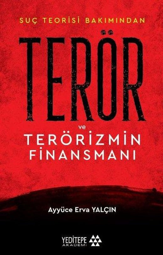 Suç Teorisi Bakımından Terör ve Terörizmin Finansmanı | Yeditepe Akademi (İnce Kapak)