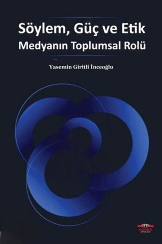Söylem, Güç ve Etik Medyanın Toplumsal Rolü | Köprü Kitapları (Ciltsiz)