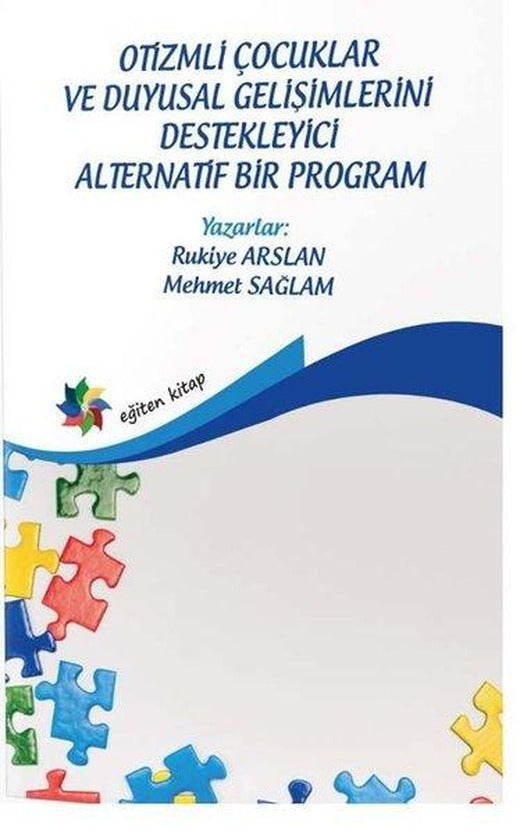 Otizmli Çocuklar ve Duyusal Gelişimlerini Destekleyici Alternatif Bir Program | Eğiten Kitap (İnce Kapak)