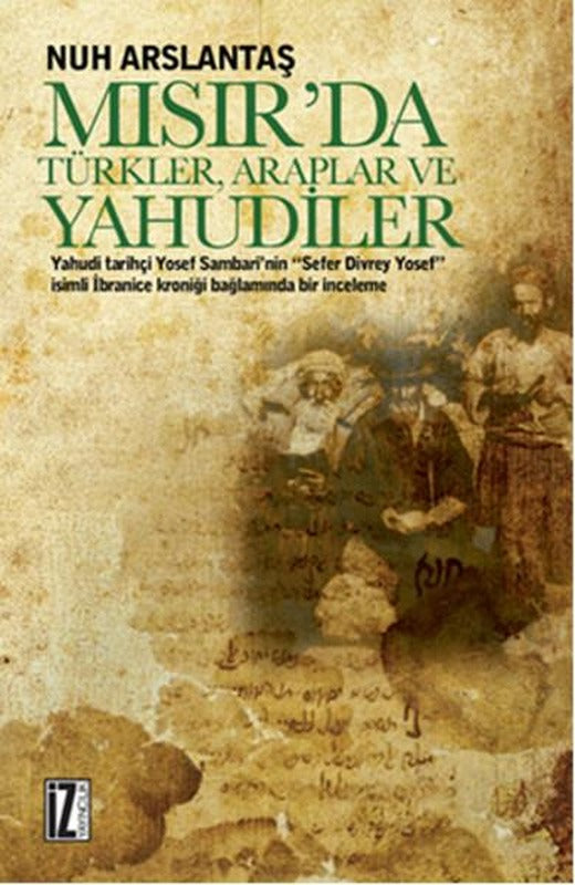 Mısır'da Türkler Araplar ve Yahudiler | İz Yayıncılık - İnceleme-Araştırma Dizisi (İnce Kapak)