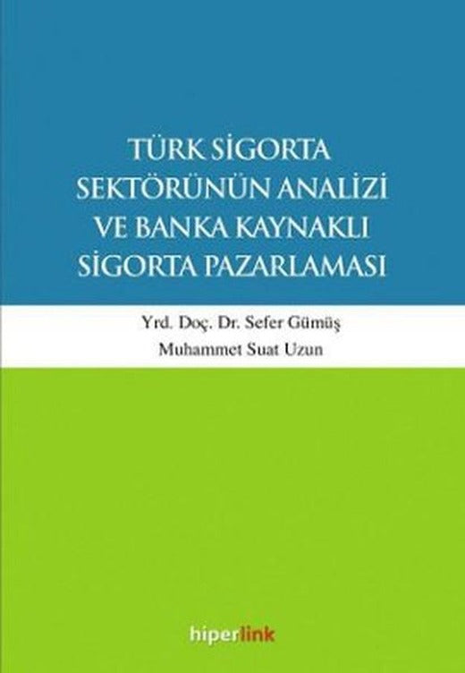Türk Sigorta Sektörünün Analizi ve Banka Kaynaklı Sigorta Pazarlaması | Hiperlink (İnce Kapak)