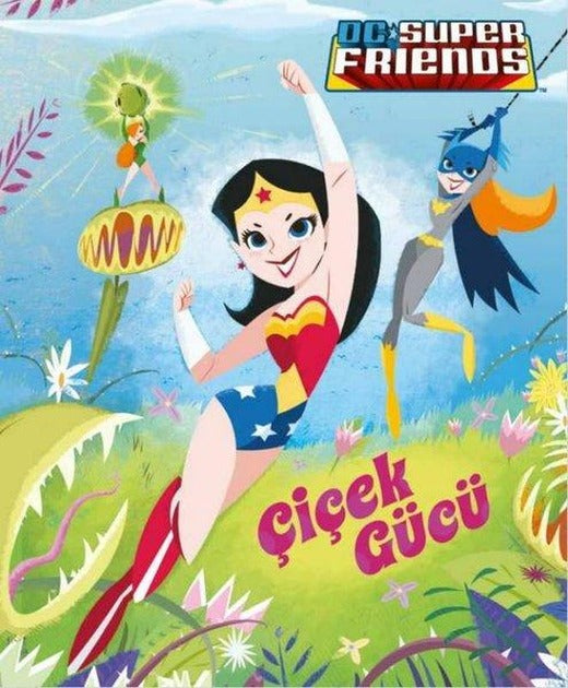 DC Süper Friends - Çiçek Gücü | Beta Kids (İnce Kapak)
