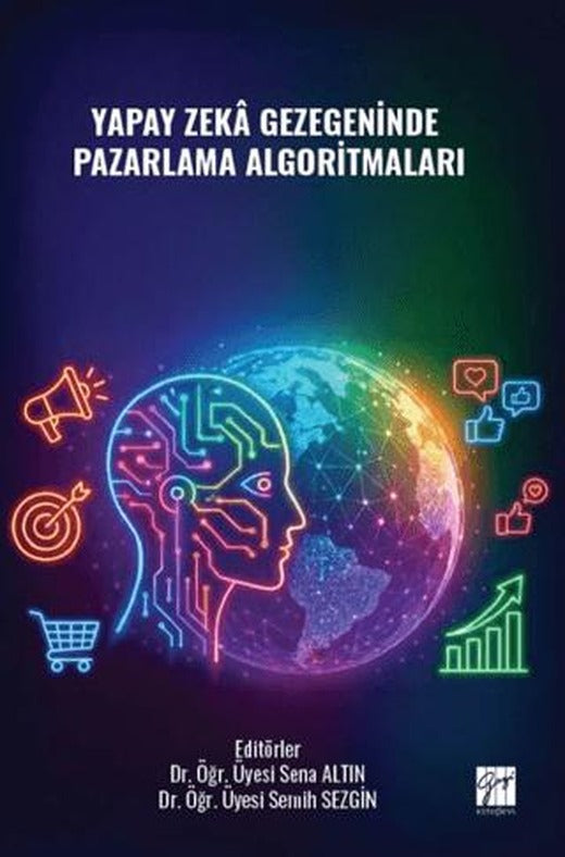 Yapay Zekâ Gezegeninde Pazarlama Algoritmaları | Gazi Kitabevi (Ciltsiz)