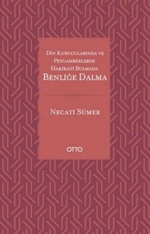 Din Kurucularında ve Peygamberlerde Hakikati Bulmada Benliğe Dalma | Otto Yayınları (Ciltsiz)
