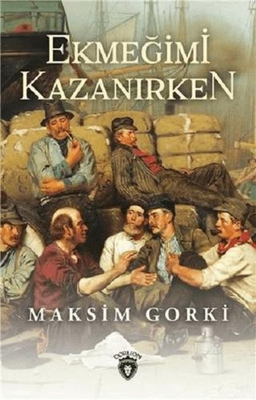 Ekmeğimi Kazanırken | Dorlion Yayınları (Ciltsiz)