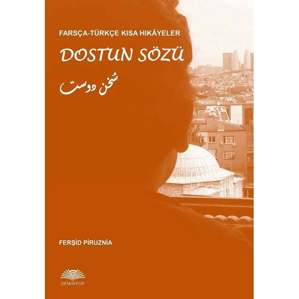 Farsça-Türkçe Kısa Hikayeler: Dostun Sözü