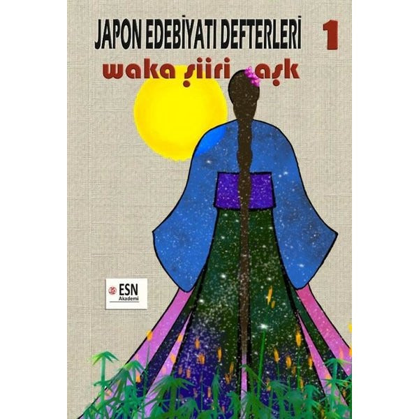 Japon Edebiyatı 1 - Waka Şiiri Aşk | ESN Akademi (İnce Kapak)