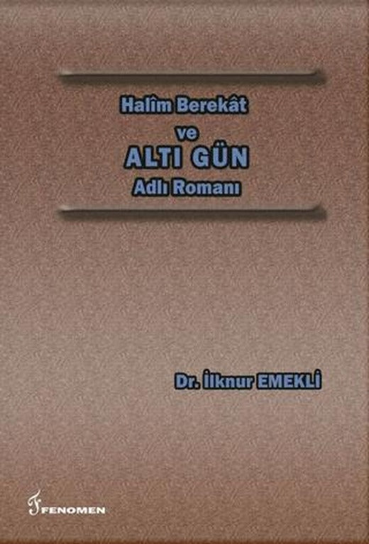 Halim Berekat ve Altı Gün Adlı Romanı | Fenomen Yayıncılık (Ciltsiz)
