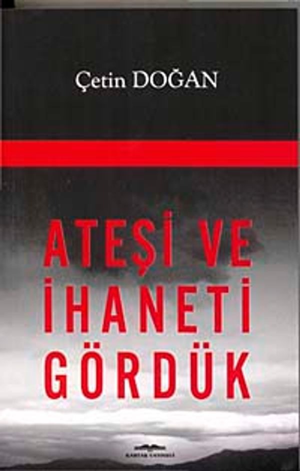 Ateşi ve İhaneti Gördük | Kastaş Yayınları
