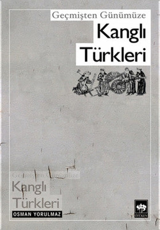 Geçmişten Günümüze Kanglı Türkler | Ötüken Yayınları