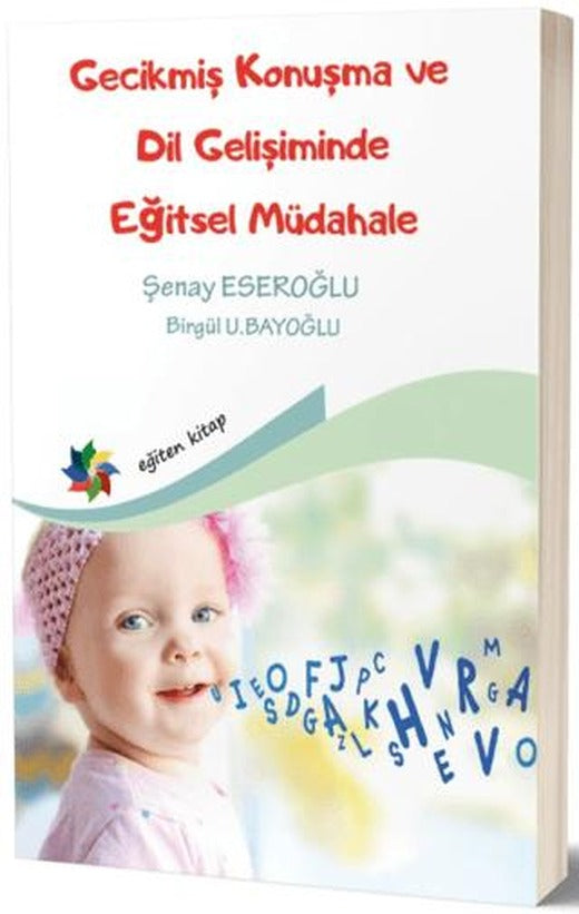 Gecikmiş Konuşma ve Dil Gelişiminde Eğitsel Müdahale | Eğiten Kitap (Ciltsiz)