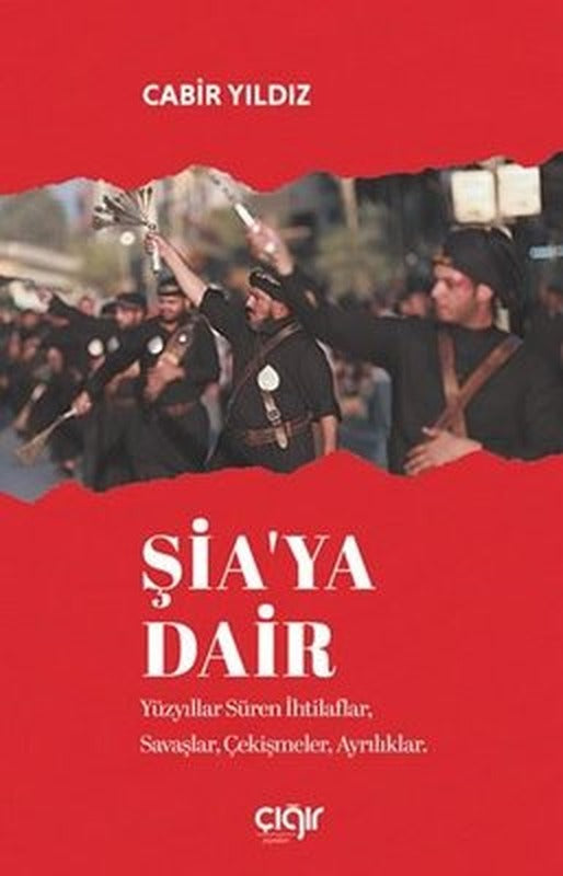Şia'ya Dair - Yüzyıllar Süren İhtilaflar Savaşlar Çekişmeler Ayrılıklar | Çığır Yayınları (İnce Kapak)