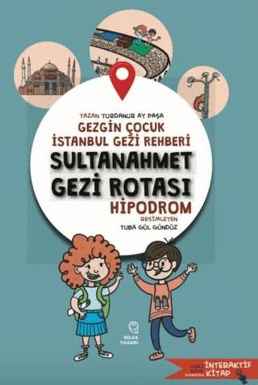 Gezgin Çocuk İstanbul Gezi Rehberi - Sultanahmet Gezi Rotası | Bilge Tasarı Yayınevi (Ciltsiz)
