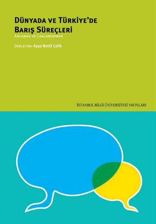 Dünyada ve Türkiye'de Barış Süreçleri | İstanbul Bilgi Üniv.Yayınları (İnce Kapak)