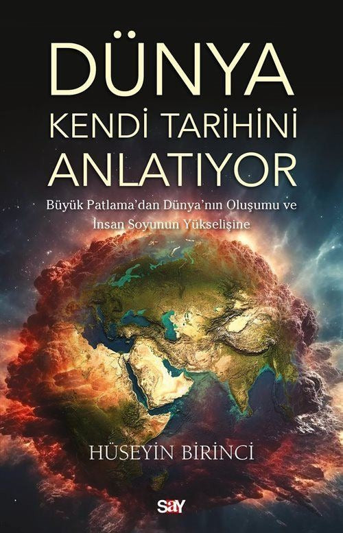 Dunya Kendi Tarihini Anlatıyor - Buyuk Patlama'dan Dunya'nın Oluşumu ve İnsan Soyunun Yukselişi | Say Yayınları (İnce Kapak)
