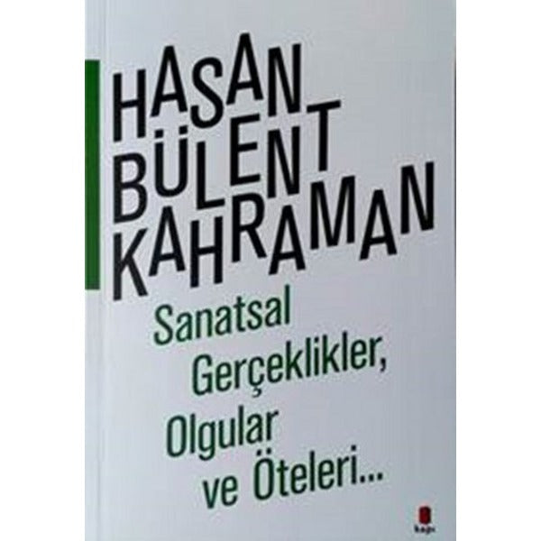 Sanatsal Gerçeklikler Olgular ve Öteleri... | Kapı Yayınları - Sanat Dizisi (İnce Kapak)