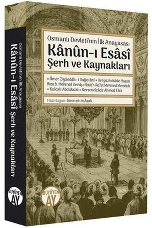 Kanun-ı Esasi Şerh ve Kaynakları-Osmanlı Devleti'nin İlk Anayasası | Büyüyenay Yayınları