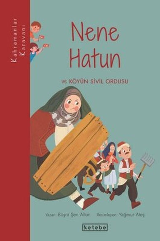 Nene Hatun ve Köyün Sivil Ordusu - Kahramanlar Karavanı | Ketebe