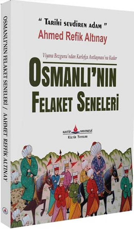 Osmanlı'nın Felaket Seneleri | Katip Yayınları (Ciltsiz)