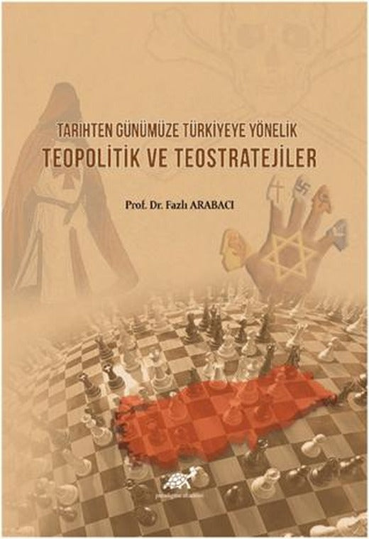 Tarihten Günümüze Türkiyeye Yönelik Teopolitik ve Teostratejiler | Paradigma Akademi Yayınları (Ciltsiz)