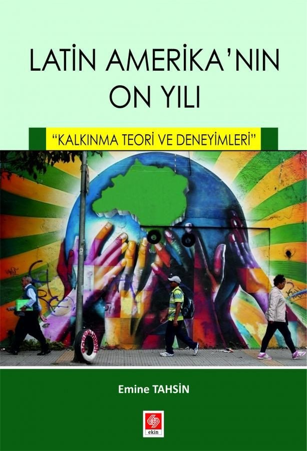 Latin Amerikanın On Yılı - Kalkınma Teori ve Deneyimleri | Ekin Basım Yayın (Ciltsiz)